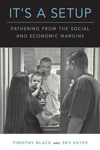It's a Setup: Fathering from the Social and Economic Margins