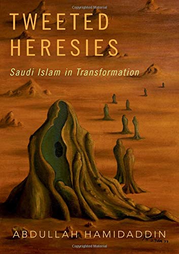 Tweeted Heresies: Saudi Islam in Transformation