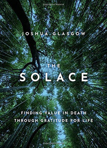 The Solace: Finding Value in Death Through Gratitude for Life