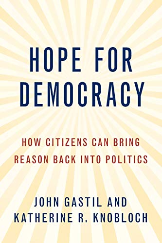 Hope for Democracy: How Citizens Can Bring Reason Back Into Politics