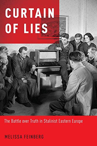 Curtain of Lies: The Battle Over Truth in Stalinist Eastern Europe