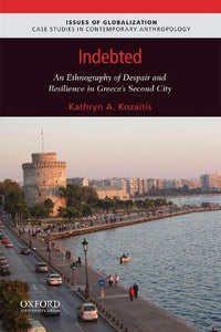 Indebted: An Ethnography of Despair and Resilience in Greece's Second City