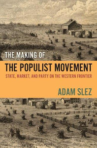 The Making of the Populist Movement: State, Market, and Party on the Western Frontier