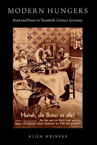 Modern Hungers: Food and Power in Twentieth-Century Germany