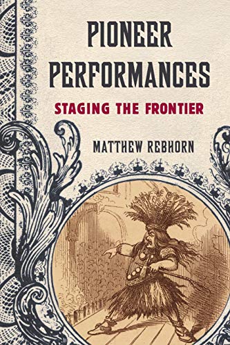 Pioneer Performances: Staging the Frontier