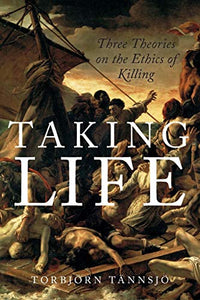 Taking Life: Three Theories on the Ethics of Killing