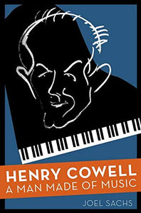 Henry Cowell: Ein Mann, der aus Musik gemacht ist