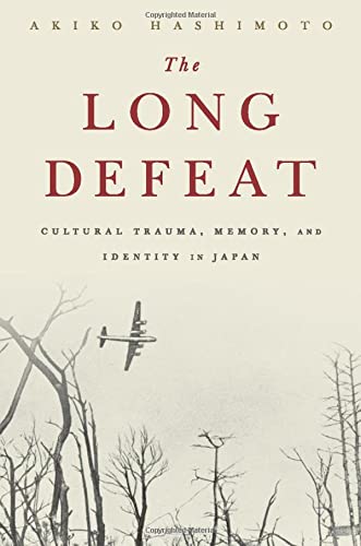 The Long Defeat: Cultural Trauma, Memory, and Identity in Japan