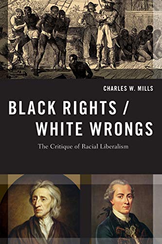 Black Rights/White Wrongs: The Critique of Racial Liberalism