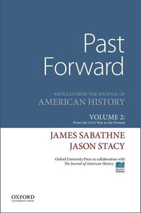 Past Forward: Articles from the Journal of American History, Volume 2: From the Civil War to the Present