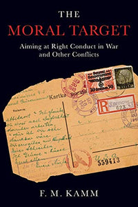 Moral Target: Aiming at Right Conduct in War and Other Conflicts