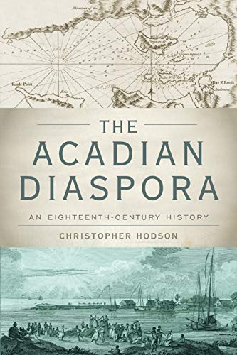 Acadian Diaspora: An Eighteenth-Century History