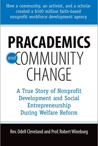 Pracademics and Community Change: A True Story of Nonprofit Development and Social Entrepreneurship During Welfare Reform