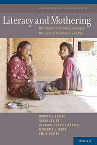 Literacy and Mothering: How Women's Schooling Changes the Lives of the World's Children