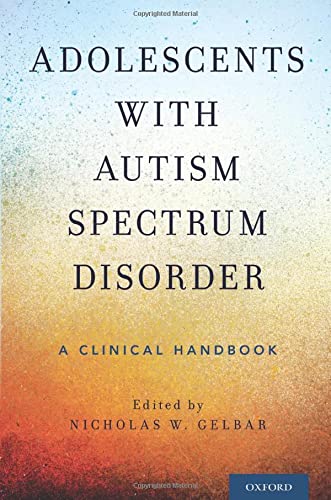 Adolescents with Autism Spectrum Disorder: A Clinical Handbook