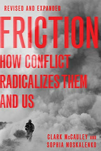 Friction: How Conflict Radicalizes Them and Us (Revised)