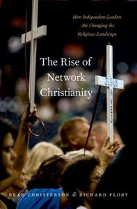 The Rise of Network Christianity: How Independent Leaders Are Changing the Religious Landscape