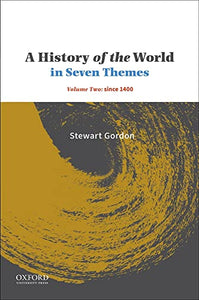 A History of the World in Seven Themes: Volume Two: Since 1400