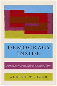Democracy Inside: Participatory Innovation in Unlikely Places