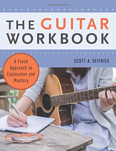 The Guitar Workbook: A Fresh Approach to Exploration and Mastery