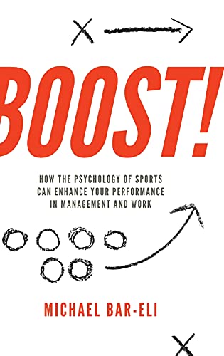 Boost!: How the Psychology of Sports Can Enhance Your Performance in Management and Work