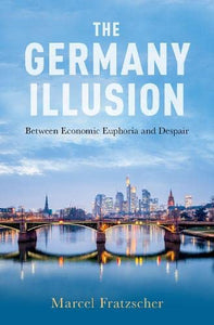 The Germany Illusion: Between Economic Euphoria and Despair