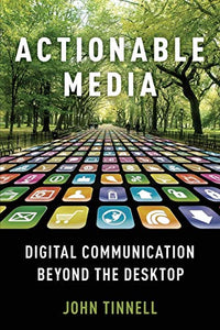 Actionable Media: Digital Communication Beyond the Desktop