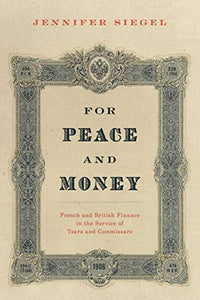 For Peace and Money: French and British Finance in the Service of Tsars and Commissars