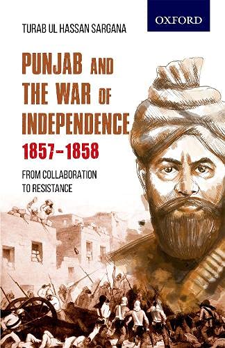Punjab and the War of Independence 1857-1858: From Collaboration to Resistance