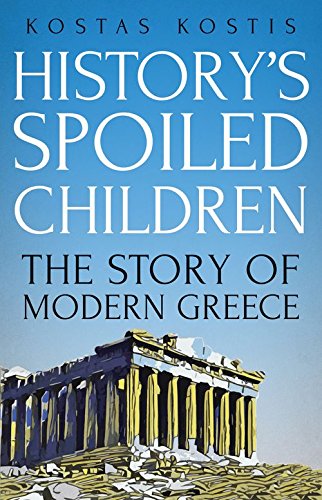 History's Spoiled Children: The Story of Modern Greece