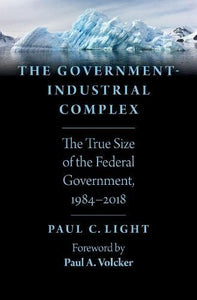 The Government-Industrial Complex: The True Size of the Federal Government, 1984-2018