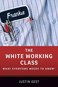 The White Working Class: What Everyone Needs to Know(r)