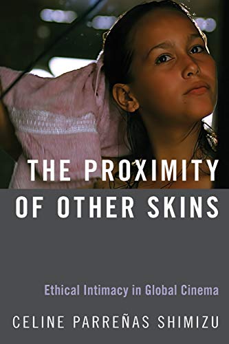 The Proximity of Other Skins: Ethical Intimacy in Global Cinema