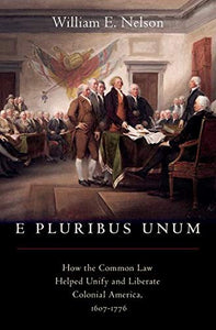 E Pluribus Unum: How the Common Law Helped Unify and Liberate Colonial America, 1607-1776
