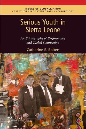 Serious Youth in Sierra Leone: An Ethnography of Performance and Global Connection