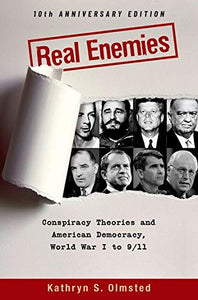Real Enemies: Conspiracy Theories and American Democracy, World War I to 9/11- 10th Anniversary Edition