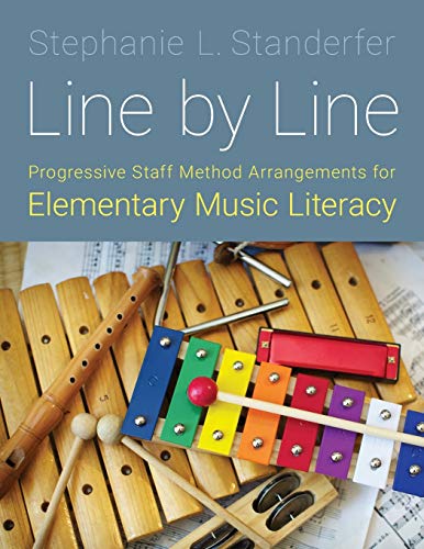 Line by Line: Progressive Staff Method Arrangements for Elementary Music Literacy