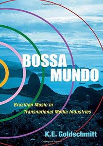 Bossa Mundo: Brazilian Music in Transnational Media Industries