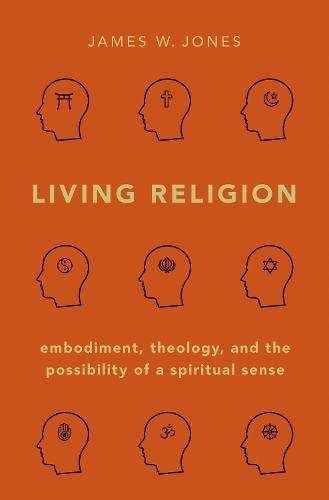 Living Religion: Embodiment, Theology, and the Possibility of a Spiritual Sense