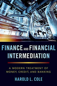 Finance and Financial Intermediation: A Modern Treatment of Money, Credit, and Banking