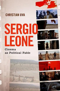 Sergio Leone: Cinema as Political Fable