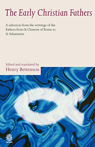 The Early Christian Fathers: A Selection from the Writings of the Fathers from St. Clement of Rome to St. Athanasius (Revised)