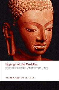 Sayings of the Buddha: New Translations from the Pali Nikayas (Critical)