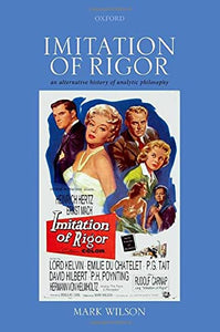 Imitation of Rigor: An Alternative History of Analytic Philosophy