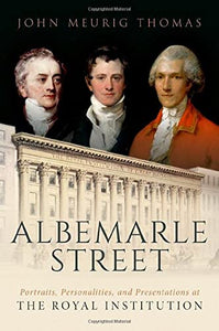 Albemarle Street: Portraits, Personalities and Presentations at the Royal Institution