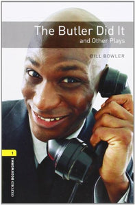 Oxford Bookworms Playscripts: The Butler Did It and Other Plays: Level 1: 400-Word Vocabulary