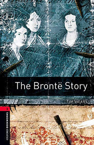Oxford Bookworms Library: The Brontë Story: Level 3: 1000-Word Vocabulary