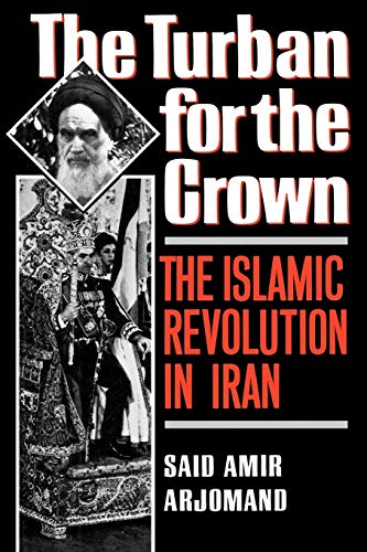 Turban for the Crown: The Islamic Revolution in Iran