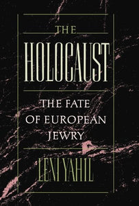 The Holocaust: The Fate of the European Jewry, 1932-1945
