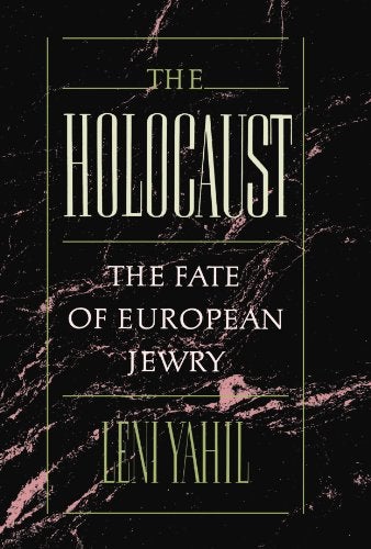 The Holocaust: The Fate of the European Jewry, 1932-1945